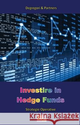 Investire in Hedge Funds Degregori &. Partners 9782372972796 Edizioni R.E.I.