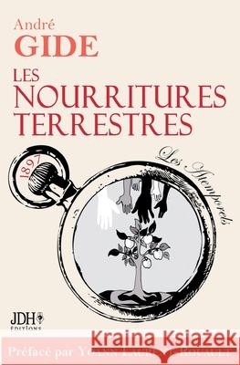 Les nourritures terrestres - édition 2022: Préface et biographie détaillée de A. Gide par Y. Laurent-Rouault Yoann Laurent-Rouault, André Gide 9782381272146