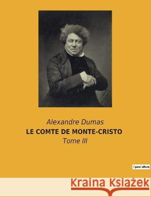 Le Comte de Monte-Cristo: Tome III Alexandre Dumas 9782382740170