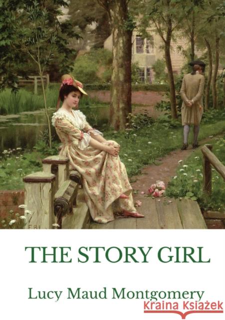 The Story Girl: A novel by L. M. Montgomery narrating the adventures of a group of young cousins and their friends in a rural communit Lucy Maud Montgomery 9782382745410