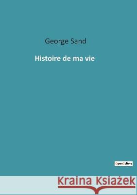 Histoire de ma vie George Sand 9782385089771 Culturea