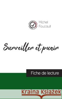 Surveiller et punir de Michel Foucault (fiche de lecture et analyse complète de l'oeuvre) Michel Foucault 9782759310555