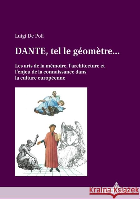 DANTE, tel le géomètre...; Les arts de la mémoire, l'architecture et l'enjeu de la connaissance dans la culture européenne De Poli, Luigi 9782807619111 P.I.E-Peter Lang S.A., Editions Scientifiques