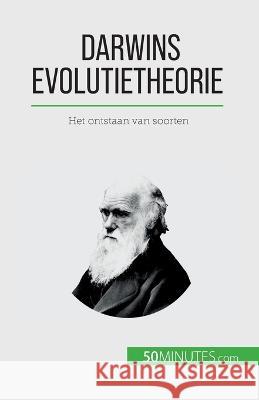 Darwins evolutietheorie: Het ontstaan van soorten Romain Parmentier   9782808064248 50minutes.com
