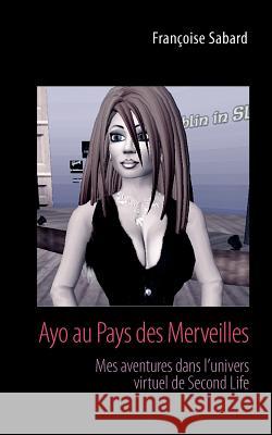 Ayo Au Pays Des Merveilles Fran Oise Sabard 9782810603060 Books on Demand