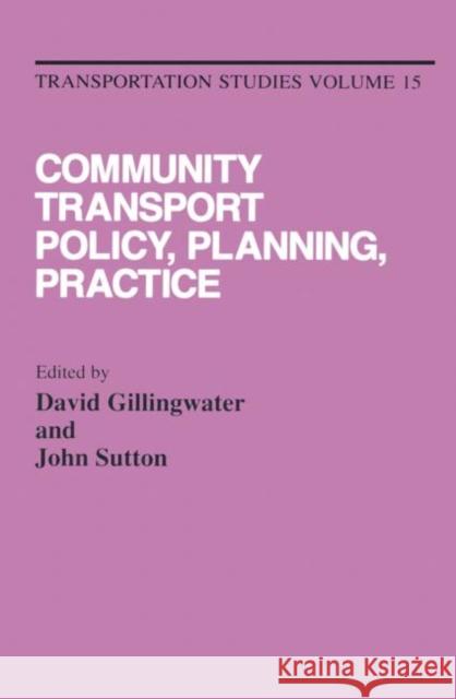 Community Transport: Policy, Planning and Practice D. Gillingwater J. Sutton D. Gillingwater 9782884490443 Taylor & Francis