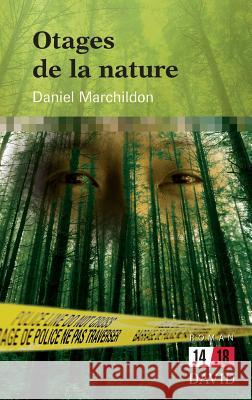 Otages de la nature Daniel Marchildon 9782895976059 Editions David