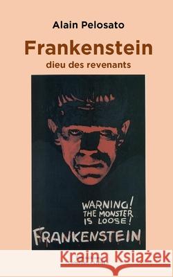 Frankenstein le dieu des revenants Alain Pelosato 9782915512694 Sfm Editions