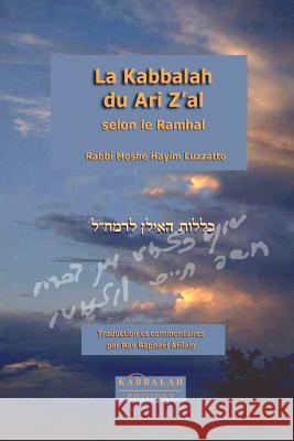 La Kabbalah du Ari Z'al selon le Ramhal Afilalo, Rabbi Raphael 9782923241043 Kabbalah Editions