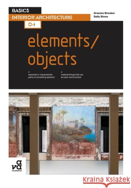 Basics Interior Architecture 04: Elements / Objects Graeme Brooker 9782940411108