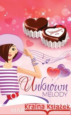 Unknown Melody: A Second Chance Romantic Comedy Mary Kelly Reed 9782940437115