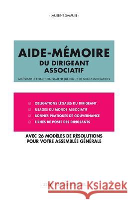 Aide-mémoire du dirigeant associatif Samuel, Laurent 9782954177007 Aide-Memoire Du Dirigeant Associatif