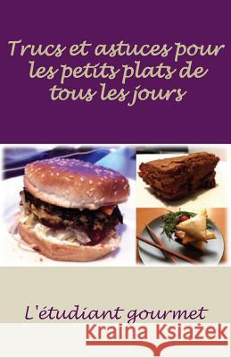 L'étudiant gourmet trucs et astuces pour les petits plats de tous les jours L'Etudiant Gourmet 9782960144369 Jean-Pierre Hogne