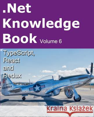 .Net Knowledge Book: Typescript, React and Redux Patrick Desjardins 9782981311078