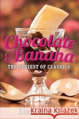 Chocolate and Banana: The sexiest of classics Van Eyken, Mark 9782981412638 Linda Sauve