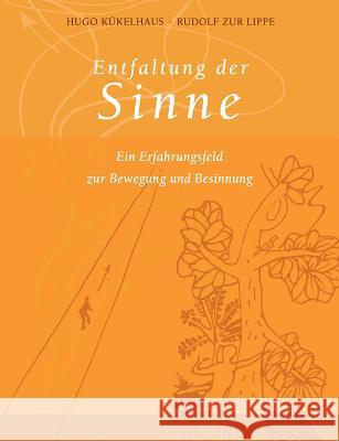 Entfaltung der Sinne: Ein Erfahrungsfeld zur Bewegung und Besinnung Kükelhaus, Hugo 9783000248108 Verlag Schloss Freudenberg