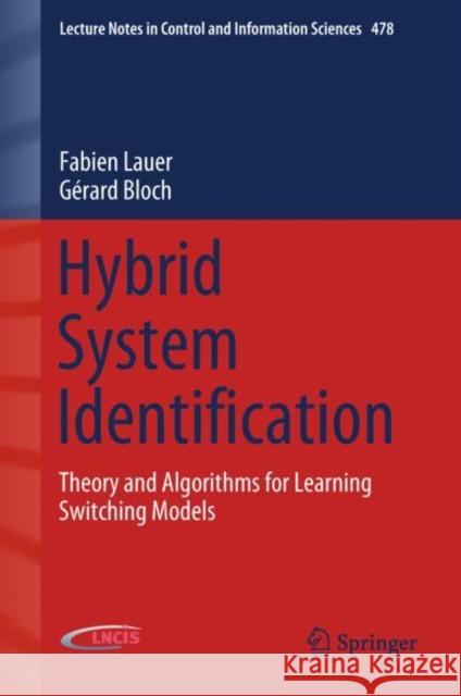Hybrid System Identification: Theory and Algorithms for Learning Switching Models Lauer, Fabien 9783030001926