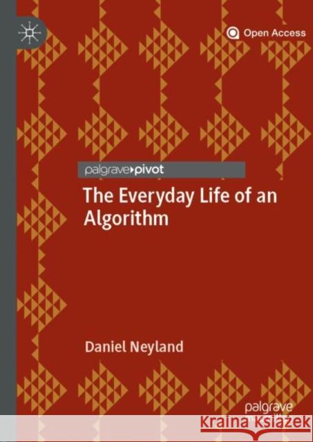The Everyday Life of an Algorithm Neyland, Daniel 9783030005771