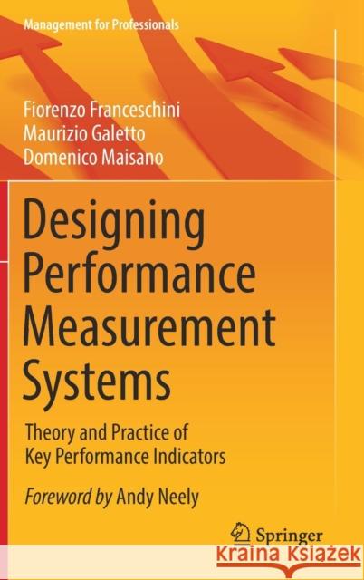 Designing Performance Measurement Systems: Theory and Practice of Key Performance Indicators Franceschini, Fiorenzo 9783030011918 Springer
