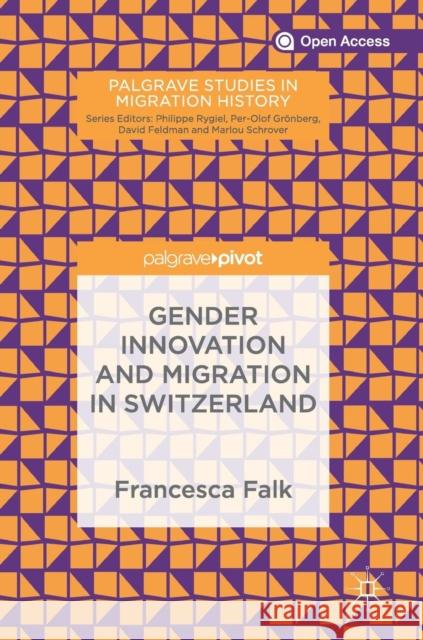 Gender Innovation and Migration in Switzerland Francesca Falk 9783030016258 Palgrave Pivot