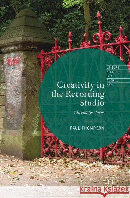 Creativity in the Recording Studio: Alternative Takes Thompson, Paul 9783030016494