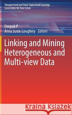 Linking and Mining Heterogeneous and Multi-View Data P, Deepak 9783030018719