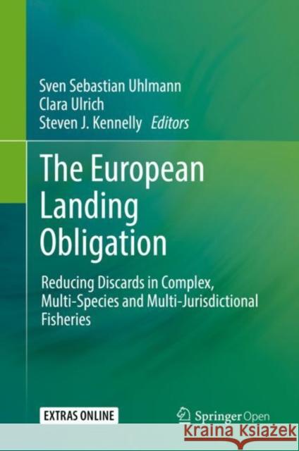 The European Landing Obligation: Reducing Discards in Complex, Multi-Species and Multi-Jurisdictional Fisheries Uhlmann, Sven Sebastian 9783030033071 Springer