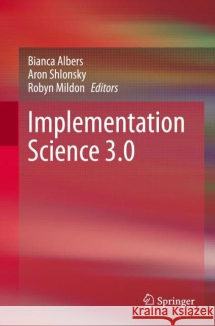 Implementation Science 3.0 Robyn Mildon Bianca Albers Aron Shlonsky 9783030038731