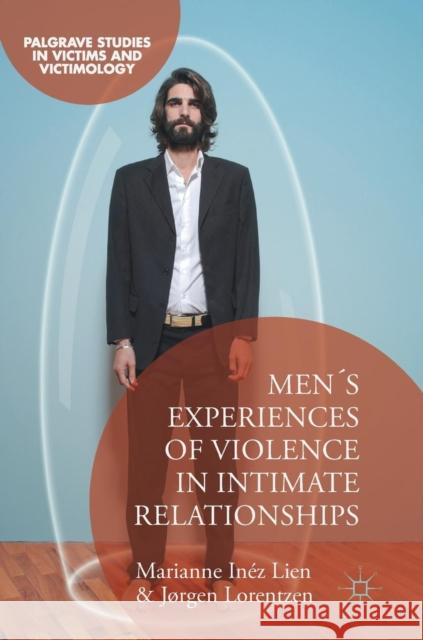 Men's Experiences of Violence in Intimate Relationships Marianne Inez Lien Jrgen Lorentzen 9783030039936