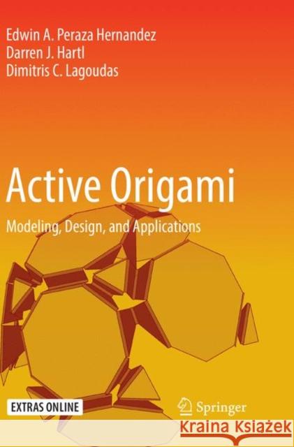 Active Origami: Modeling, Design, and Applications Peraza Hernandez, Edwin A. 9783030063153 Springer