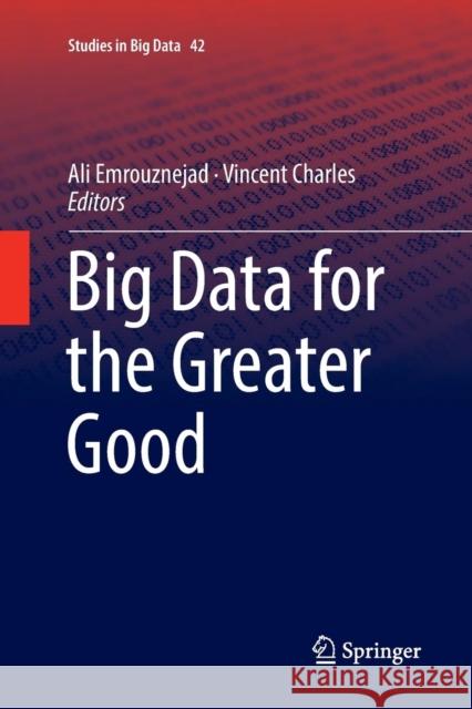 Big Data for the Greater Good Ali Emrouznejad Vincent Charles 9783030065768