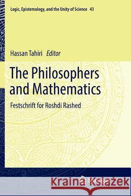 The Philosophers and Mathematics: Festschrift for Roshdi Rashed Tahiri, Hassan 9783030067120 Springer