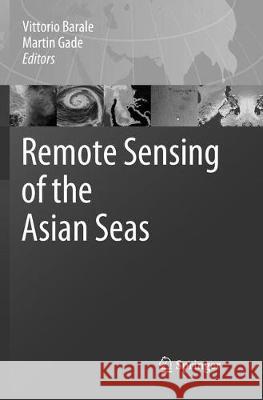 Remote Sensing of the Asian Seas Vittorio Barale Martin Gade 9783030067892 Springer