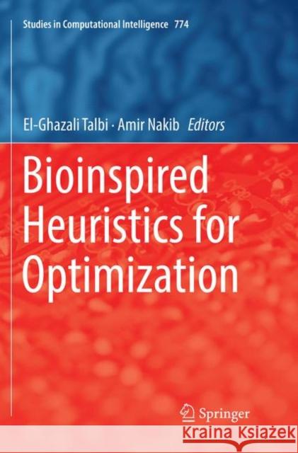 Bioinspired Heuristics for Optimization El-Ghazali Talbi Amir Nakib 9783030069780