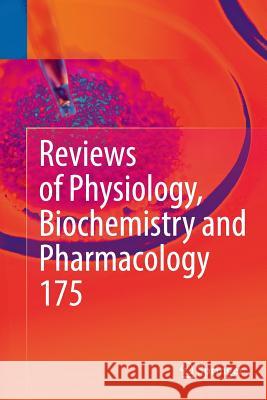 Reviews of Physiology, Biochemistry and Pharmacology, Vol. 175 Bernd Nilius Pieter D Thomas Gudermann 9783030070090