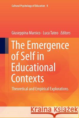 The Emergence of Self in Educational Contexts: Theoretical and Empirical Explorations Marsico, Giuseppina 9783030075132