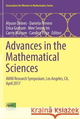 Advances in the Mathematical Sciences: Awm Research Symposium, Los Angeles, Ca, April 2017 Deines, Alyson 9783030075200 Springer