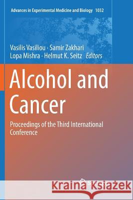 Alcohol and Cancer: Proceedings of the Third International Conference Vasiliou, Vasilis 9783030075316 Springer
