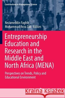 Entrepreneurship Education and Research in the Middle East and North Africa (Mena): Perspectives on Trends, Policy and Educational Environment Faghih, Nezameddin 9783030080051 Springer