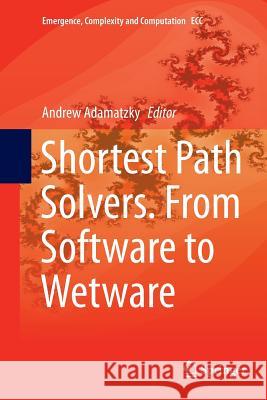 Shortest Path Solvers. from Software to Wetware Adamatzky, Andrew 9783030084738