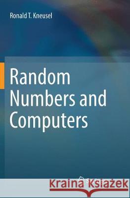 Random Numbers and Computers Ronald T. Kneusel 9783030085162