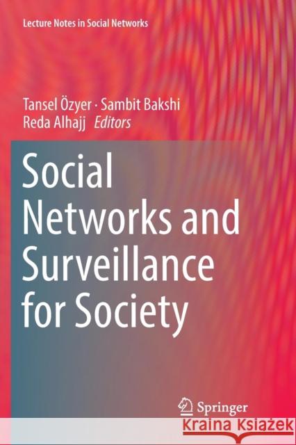 Social Networks and Surveillance for Society Tansel Ozyer Sambit Bakshi Reda Alhajj 9783030086572