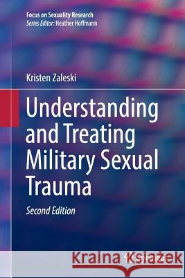Understanding and Treating Military Sexual Trauma Kristen Zaleski 9783030088439 Springer