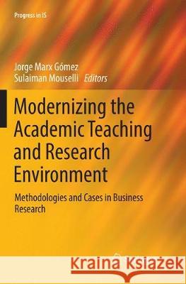 Modernizing the Academic Teaching and Research Environment: Methodologies and Cases in Business Research Marx Gómez, Jorge 9783030089290