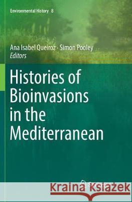 Histories of Bioinvasions in the Mediterranean Ana Isabel Queiroz Simon Pooley 9783030091200