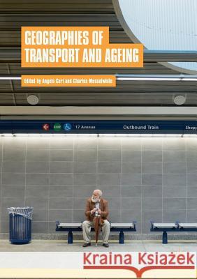 Geographies of Transport and Ageing Angela Curl Charles Musselwhite 9783030094737