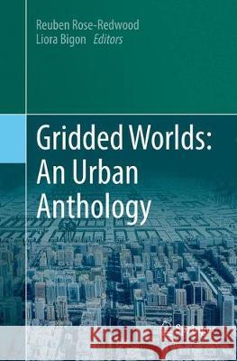 Gridded Worlds: An Urban Anthology Reuben Rose-Redwood Liora Bigon 9783030095017