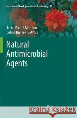 Natural Antimicrobial Agents Jean-Michel Merillon Celine Riviere 9783030097868