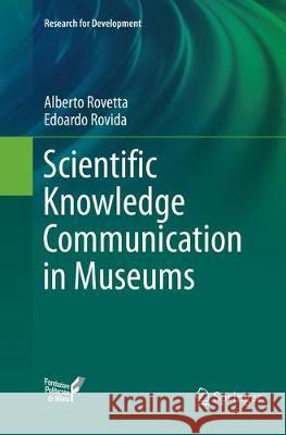 Scientific Knowledge Communication in Museums Alberto Rovetta Edoardo Rovida 9783030098315 Springer