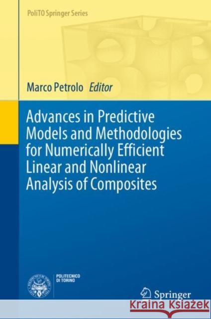 Advances in Predictive Models and Methodologies for Numerically Efficient Linear and Nonlinear Analysis of Composites Marco Petrolo 9783030119713
